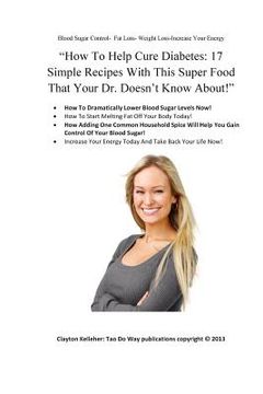 portada How To Help Cure Diabetes: "17 Simple Recipes With This Super Food That Your Dr. Doesn't Know About!"