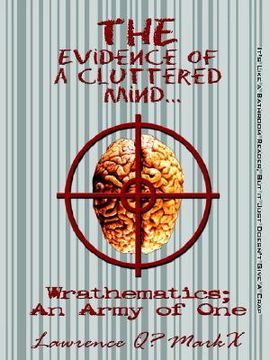 portada the evidence of a cluttered mind...: wrathematics; an army of one (en Inglés)