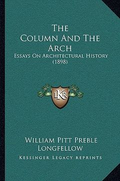 portada the column and the arch: essays on architectural history (1898)