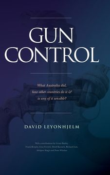 portada Gun Control: What Australia did, how other countries do it & is any of it sensible? (en Inglés)