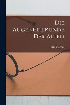 portada Die Augenheilkunde Der Alten (en Alemán)