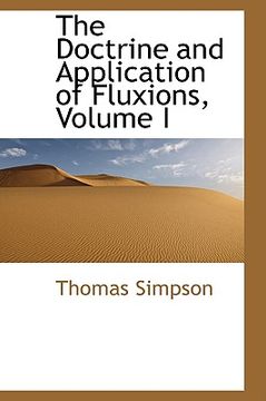 portada the doctrine and application of fluxions, volume i (en Inglés)
