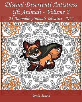 portada Disegni divertenti antistress - Gli Animali - Volume 2: 25 Adorabili Animali Selvatici (en Italiano)