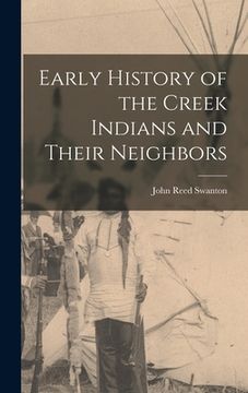 portada Early History of the Creek Indians and Their Neighbors (en Inglés)