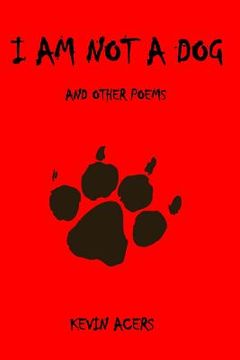 portada I Am Not a Dog: And Other Poems (in English)