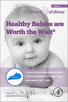 portada Healthy Babies are Worth the Wait: A Partnership to Reduce Preterm Births in Kentucky Through Community-Based Interventions 2007 - 2009(Academic pr Inc) (en Inglés)