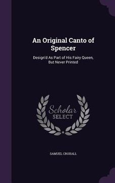 portada An Original Canto of Spencer: Design'd As Part of His Fairy Queen, But Never Printed