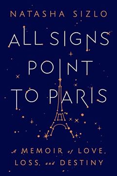 portada All Signs Point to Paris: A Memoir of Love, Loss, and Destiny (en Inglés)