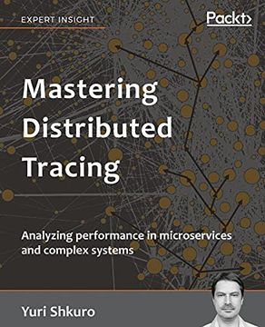 portada Mastering Distributed Tracing: Analyzing Performance in Microservices and Complex Systems (in English)