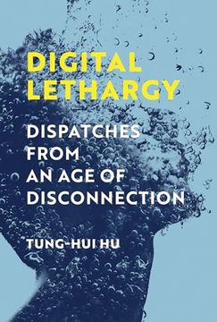portada Digital Lethargy: Dispatches From an age of Disconnection (en Inglés)