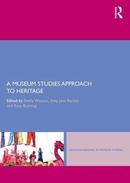portada A Museum Studies Approach to Heritage (Leicester Readers in Museum Studies) (en Inglés)
