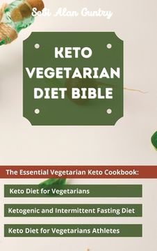 portada Keto Vegetarian Diet Bible: The Essential Vegetarian Keto Cookbook: Keto Diet for Vegetarians, Ketogenic and Intermittent Fasting Diet, Keto Diet (en Inglés)