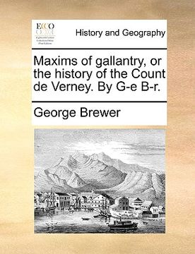 portada maxims of gallantry, or the history of the count de verney. by g-e b-r. (en Inglés)