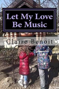 portada Let My Love Be Music: Comfort Reading For Children (of all ages) Missing Their Mother (en Inglés)