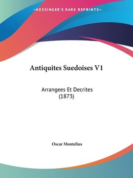 portada Antiquites Suedoises V1: Arrangees Et Decrites (1873) (in French)