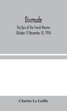 portada Dixmude: The Epic of the French Marines (October 17-November 10, 1914) (in English)