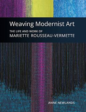 portada Weaving Modernist Art: The Life and Work of Mariette Rousseau-Vermette (en Inglés)