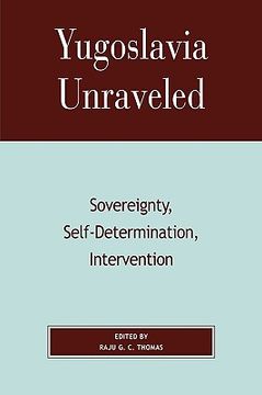 portada yugoslavia unraveled: sovereignty, self-determination, intervention