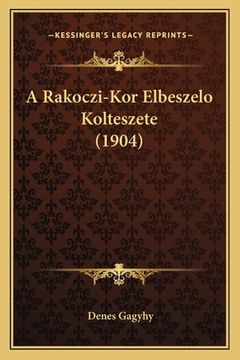 portada A Rakoczi-Kor Elbeszelo Kolteszete (1904) (en Húngaro)