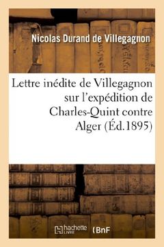 portada Lettre Inedite de Villegagnon Sur L'Expedition de Charles-Quint Contre Alger (Sciences sociales)