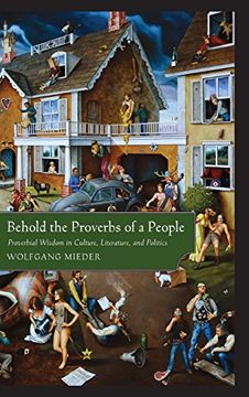 portada Behold the Proverbs of a People: Proverbial Wisdom in Culture, Literature, and Politics 