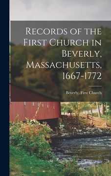 portada Records of the First Church in Beverly, Massachusetts, 1667-1772 (in English)