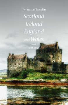 portada ten years of travel in scotland, ireland, england and wales (in English)