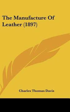 portada the manufacture of leather (1897) (en Inglés)