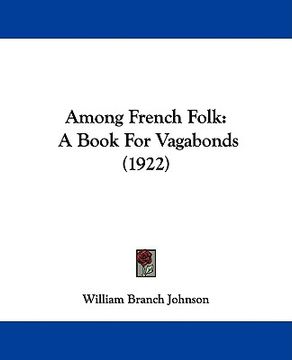 portada among french folk: a book for vagabonds (1922) (en Inglés)
