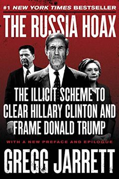 portada The Russia Hoax: The Illicit Scheme to Clear Hillary Clinton and Frame Donald Trump (en Inglés)