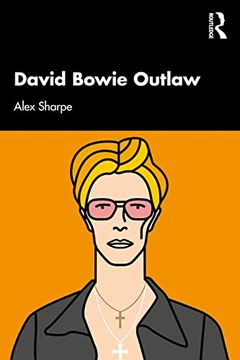 portada David Bowie Outlaw: Essays on Difference, Authenticity, Ethics, art & Love (en Inglés)
