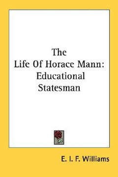 portada the life of horace mann: educational statesman (en Inglés)
