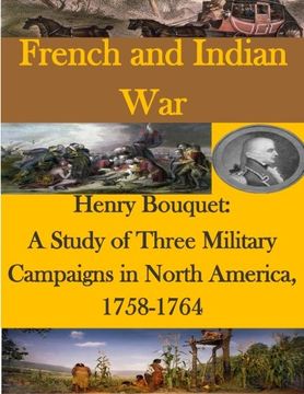 portada Henry Bouquet: A Study of Three Military Campaigns in North America, 1758-1764