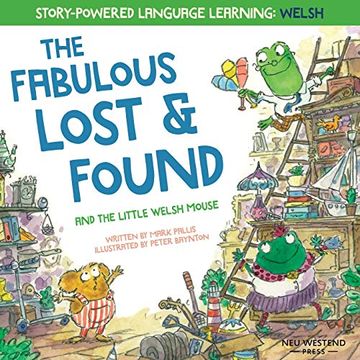 portada The Fabulous Lost and Found and the Little Welsh Mouse: A Heartwarming and fun Bilingual Welsh English Children'S Book to Learn Welsh for Kids ('Story-Powered Language Learning Method') (in English)