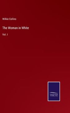 portada The Woman in White: Vol. I (en Inglés)