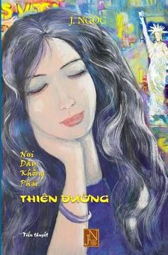 portada Noi Day Khong Phai Thien Duong: Cau Chuyen Dau Thuong Cua Mot Chuyen Tinh Ngang Trai Khi Phai Song Tha Huong Cua Minh Chau Da Khien Tieu Thuyet Noi Da (in Vietnamita)