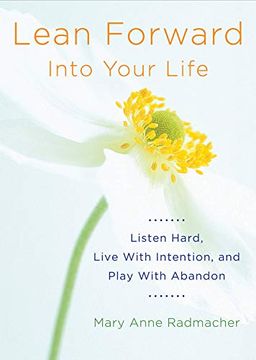 portada Lean Forward Into Your Life: Listen Hard, Live With Intention, and Play With Abandon (en Inglés)