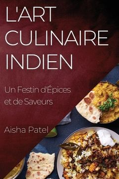 portada L'Art Culinaire Indien: Un Festin d'Épices et de Saveurs (in French)