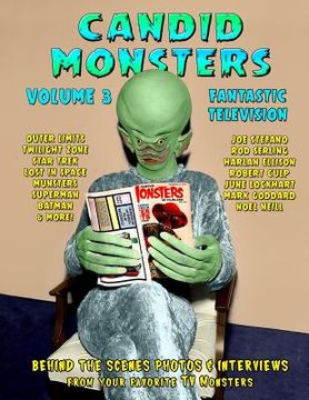 portada Candid Monsters Volume 3 Fantastic Television: Candid Photos and Interviews From Your Favorite TV Shows