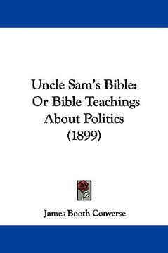 portada uncle sam's bible: or bible teachings about politics (1899) (en Inglés)