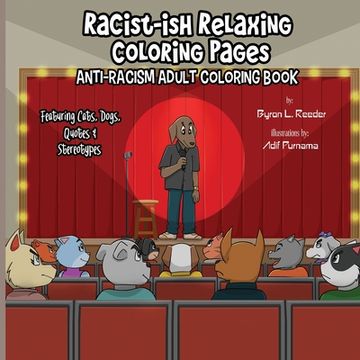 portada Racist-ish Relaxing Coloring Pages: Anti-Racism Adult Coloring Book Featuring Cats, Dogs, Quotes, & Stereotypes (en Inglés)