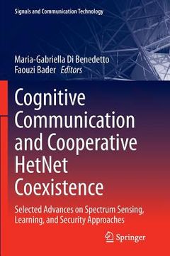 portada Cognitive Communication and Cooperative Hetnet Coexistence: Selected Advances on Spectrum Sensing, Learning, and Security Approaches (en Inglés)