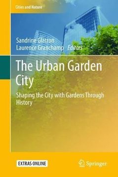 portada The Urban Garden City: Shaping the City With Gardens Through History (Cities and Nature) (en Inglés)