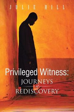 portada Privileged Witness: Journeys of Rediscovery (in English)