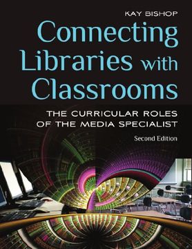 portada Connecting Libraries With Classrooms: The Curricular Roles of the Media Specialist (in English)