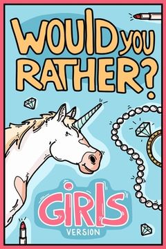 portada Would You Rather Girls Version: Would You Rather Questions Girls Edition (en Inglés)