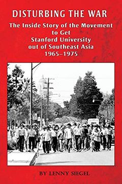 portada Disturbing the War: The Inside Story of the Movement to get Stanford out of Southeast Asia - 1965-1975 (in English)