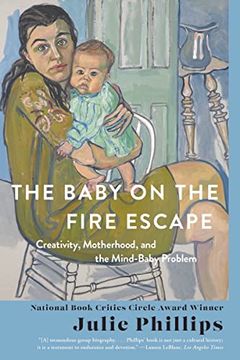portada The Baby on the Fire Escape: Creativity, Motherhood, and the Mind-Baby Problem 