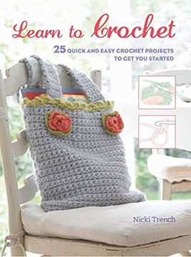 portada Learn to Crochet: 25 Quick and Easy Crochet Projects to Get You Started