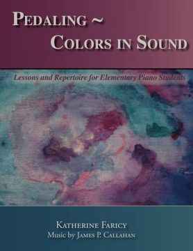 portada Pedaling ~ Colors in Sound: Lessons and Repertoire for Elementary Piano Students (en Inglés)